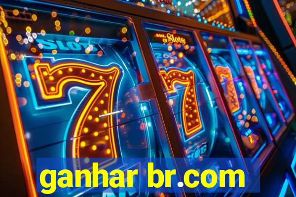 ganhar br.com